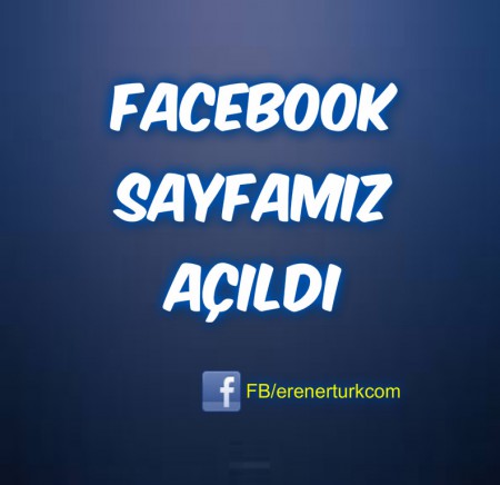Facebook sayfamız açılmış bulunmakta fb.com/erenerturkcom
